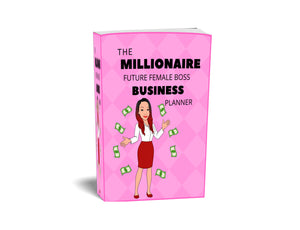 THE MILLIONAIRE FUTURE FEMALE BOSS BUSINESS PLANNER